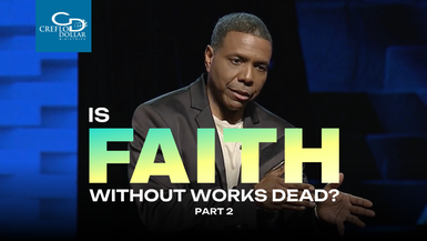 Is Faith Without Works Dead part 2