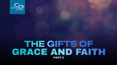 The Gifts of Grace and Faith part 2