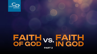 Faith of God vs. Faith in God part 2