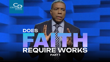 Does Faith Require Works? part 1